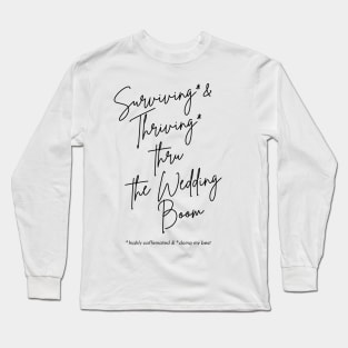 Surviving and Thriving Thru The Wedding Long Sleeve T-Shirt